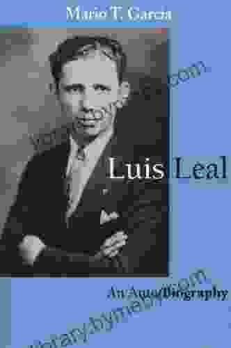 Luis Leal: An Auto/Biography