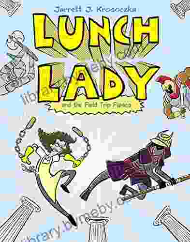 Lunch Lady And The Field Trip Fiasco: Lunch Lady #6