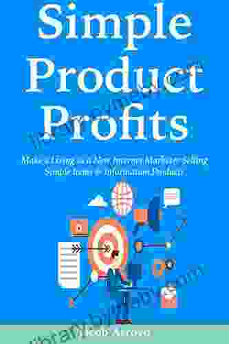 Simple Product Profits: Make A Living As A New Internet Marketer Selling Simple Items Information Products (2 Bundle)