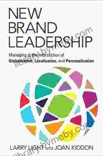 New Brand Leadership: Managing at the Intersection of Globalization Localization and Personalization