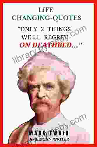 MARK TWAIN Quotes that are Worth Reading To : Life Changing Quotes