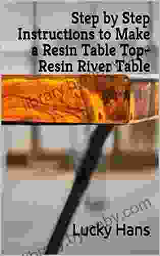 Step By Step Instructions To Make A Resin Table Top Resin River Table