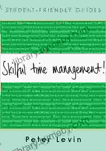 Skilful Time Management (Student Friendly Guides)