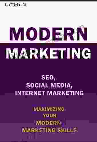 Modern Marketing: Maximizing Your Modern Marketing Skills Making More Money SEO Social Media Internet Marketing