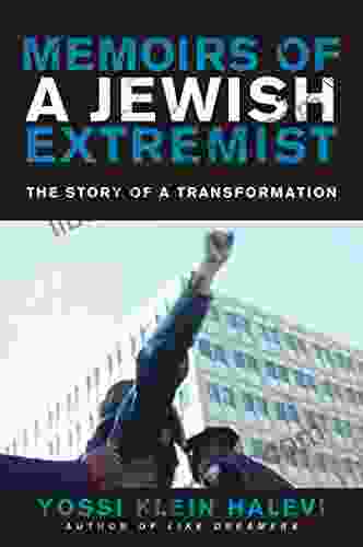 Memoirs Of A Jewish Extremist: The Story Of A Transformation