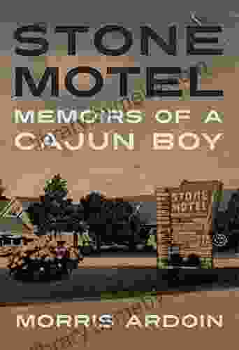 Stone Motel: Memoirs Of A Cajun Boy (Willie Morris In Memoir And Biography)