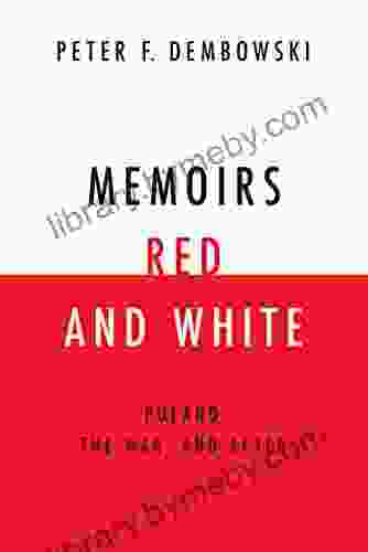 Memoirs Red And White: Poland The War And After