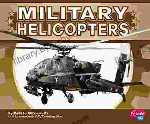 Military Helicopters (Military Machines) Melissa Abramovitz