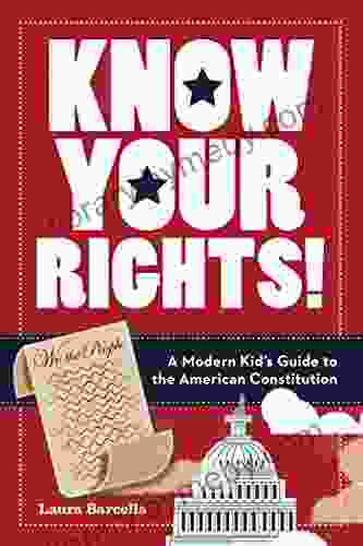 Know Your Rights : A Modern Kid S Guide To The American Constitution