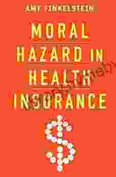 Moral Hazard In Health Insurance (Kenneth J Arrow Lecture Series)