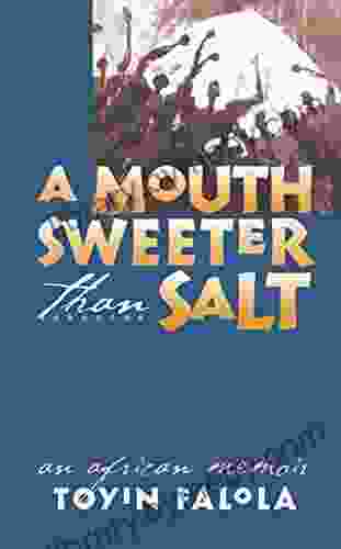 A Mouth Sweeter Than Salt: An African Memoir