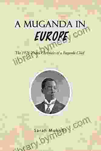 A Muganda In Europe: The 1926 Travel Chronicles Of A Buganda Chief