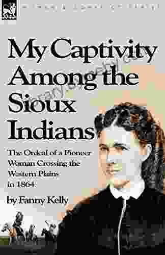 My Captivity Among The Sioux Indians