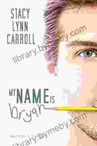 My Name is Bryan Stacy Lynn Carroll