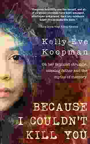 Because I Couldn t Kill You: On her feminist struggle missing father and myths of memory