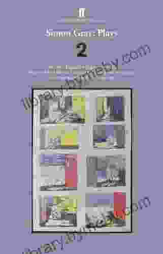 Simon Gray: Plays 2: Otherwise Engaged Dog Days Molly Plaintiff And Defendants Two Sundays Pig In A Poke Man In A Side Car