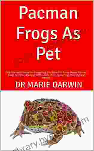 Pacman Frogs As Pet : The Ultimate Guide On Everything You Need To Know About Pacman Frogs As Pets Housing Costs Care Diet Grooming Training And Health