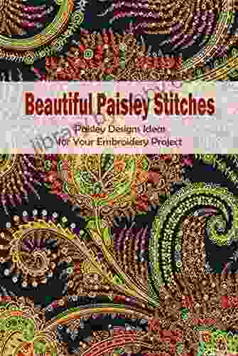 Beautiful Paisley Stitches: Paisley Designs Ideas For Your Embroidery Project: Paisley Designs Ideas