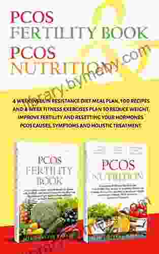 PCOS: 2 In One Box Set: PCOS Nutrition PCOS Fertility Book:4 Week Insulin Resistance Diet 100 Recipes And 4 Week Fitness Exercises To Reduce Weight Improve Fertility And Prevent Diabetes