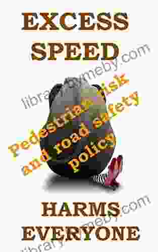 Excess Speed Harms Everyone: Pedestrian Risk And Road Safety Policy