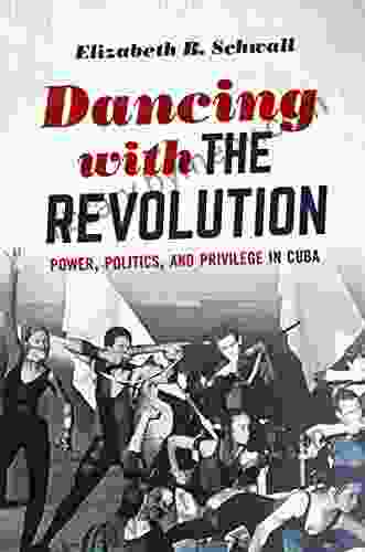 Dancing with the Revolution: Power Politics and Privilege in Cuba (Envisioning Cuba)