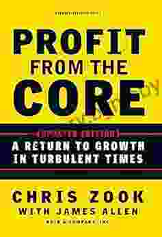 Profit From The Core: A Return To Growth In Turbulent Times