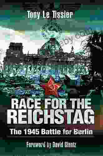 Race for the Reichstag: The 1945 Battle for Berlin