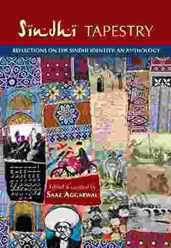 Sindhi Tapestry: REFLECTIONS ON THE SINDHI IDENTITY: AN ANTHOLOGY