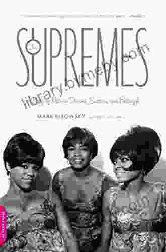 The Supremes: A Saga of Motown Dreams Success and Betrayal