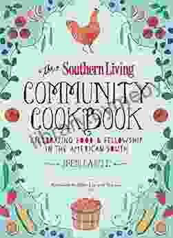 The Southern Living Community Cookbook: Celebrating Food And Fellowship In The American South