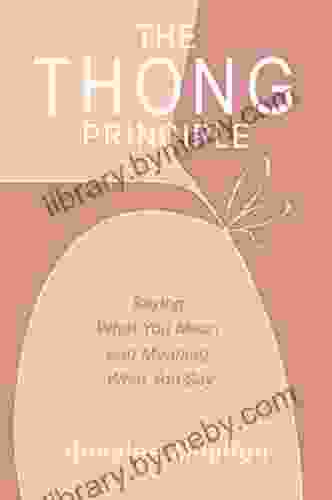 The Thong Principle: Saying What You Mean And Meaning What You Say