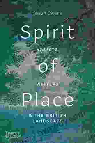 Spirit Of Place: Artists Writers The British Landscape