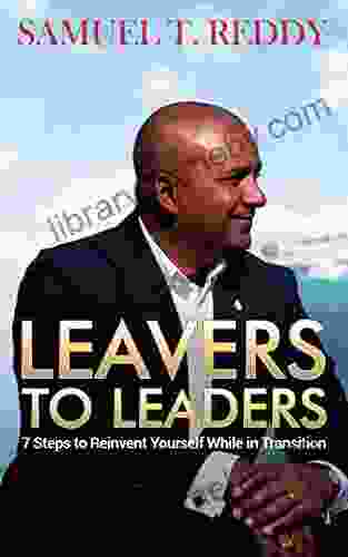 Leavers To Leaders: 7 Steps To Reinvent Yourself While In Transition