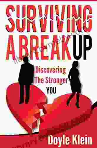 Surviving A Breakup Discovering The Stronger YOU: Discovering The Stronger YOU