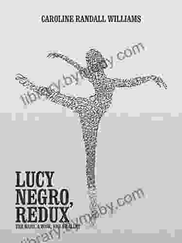 LUCY NEGRO REDUX: The Bard A And A Ballet