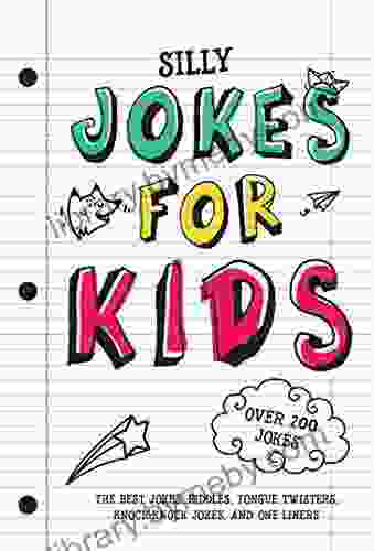 Jokes For Kids: The Best Jokes Riddles Tongue Twisters Knock Knock Jokes And One Liners For Kids: Kids Joke Ages 7 9 8 12