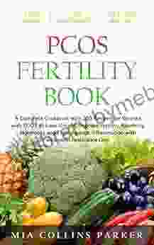 PCOS FERTILITY BOOK: A Complete Cookbook With 100 Recipes For Women With PCOS To Lose Weight Improve Fertility Resetting Hormones And Fight Against Inflammation With An Insuline Resistance Diet