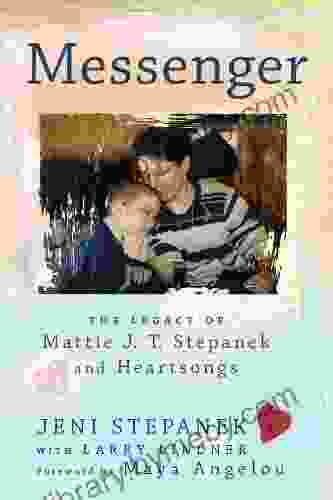 Messenger: The Legacy of Mattie J T Stepanek and Heartsongs