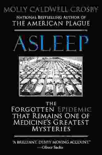 Asleep: The Forgotten Epidemic That Remains One Of Medicine S Greatest Mysteries