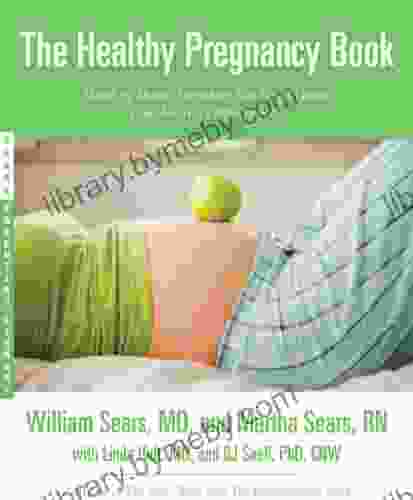 The Healthy Pregnancy Book: Month by Month Everything You Need to Know from America s Baby Experts (Sears Parenting Library)