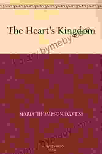 The Heart S Kingdom Maria Thompson Daviess