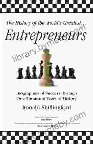 The History Of The World S Greatest Most Aggressive Entrepreneurs (History Of The World S Greatest )