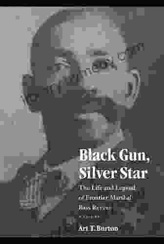 Black Gun Silver Star: The Life And Legend Of Frontier Marshal Bass Reeves (Race And Ethnicity In The American West)