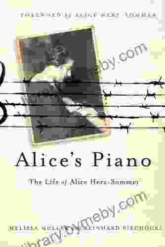 Alice S Piano: The Life Of Alice Herz Sommer