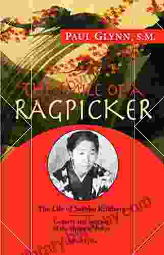 The Smile Of A Ragpicker: The Life Of Satoko Kitahara Convert And Servant Of The Slums Of Tokyo: The Life Of Satoko Kitahara Convert And Servant Of The Slums Of Tokyo