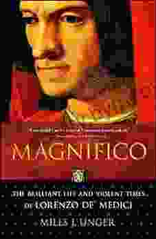 Magnifico: The Brilliant Life and Violent Times of Lorenzo de Medici