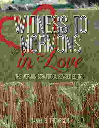 Witness To Mormons In Love: The Mormon Scrapbook Revised Edition