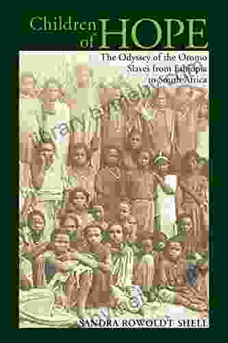 Children of Hope: The Odyssey of the Oromo Slaves from Ethiopia to South Africa