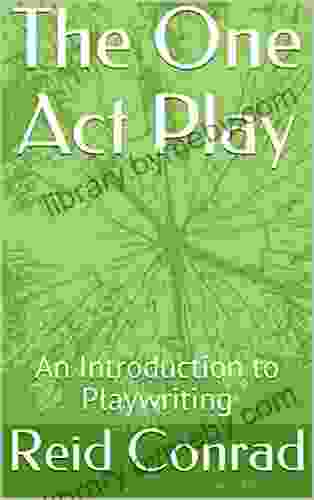 The One Act Play: An Introduction To Playwriting