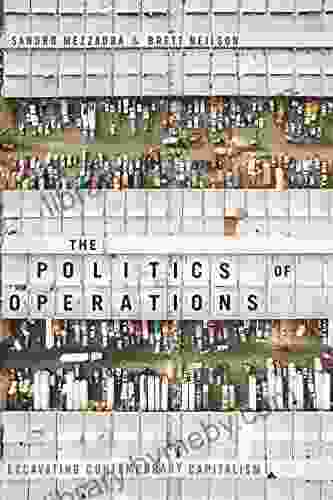 The Politics Of Operations: Excavating Contemporary Capitalism